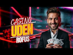 Bedste Casino Udenom Rofus - Find Din Perfekte Spilleoplevelse