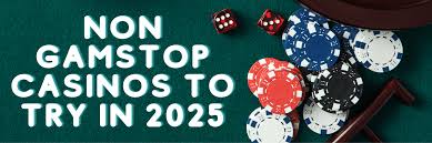 Exploring Casinos Not Registered on Gamstop Your Guide to Unrestricted Gaming