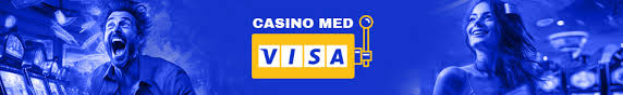 Casinoer Med Visa Spil Sikkert og Bekvemt