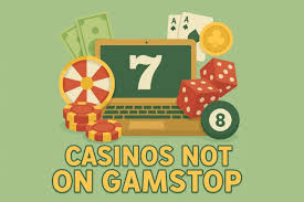 Exploring Casinos Not Registered on Gamstop Freedom to Play