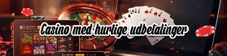 Casino med Hurtig Udbetaling Nyd Spil og Hurtige Vinduer