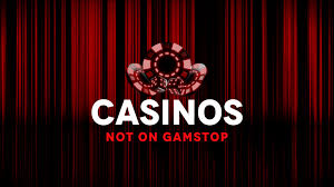 Exploring the World of Casinos Not Registered on Gamstop